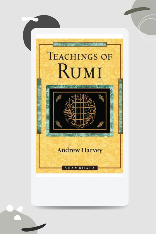 TEACHINGS OF RUMI