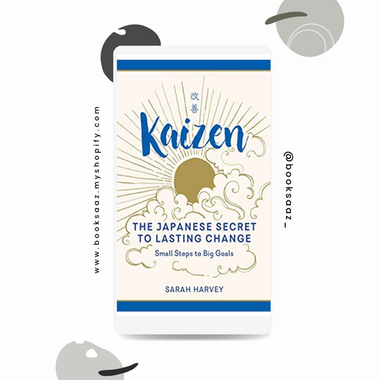 Kaizen: The Japanese Method For Transforming Habits, One Small Step At A Time